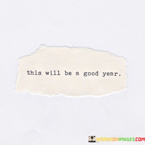 This-Will-Be-A-Good-Year-Quotes.jpeg