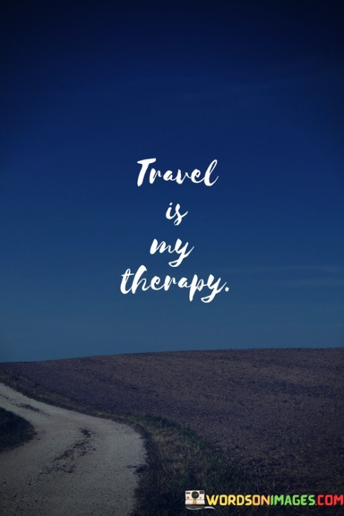 Travel-Is-My-Therapy-Quotes.jpeg