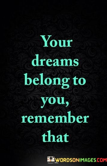 Your-Dreams-Belongs-To-You-Remember-That-Quotes.jpeg