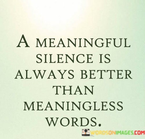 A-Meaningful-Silence-Is-Always-Better-Quotes.jpeg
