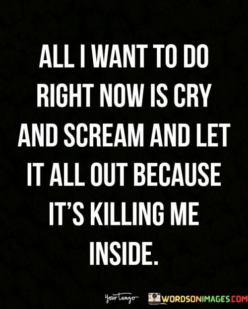 All-I-Want-To-Do-Right-Now-Is-Cry-Quotes.jpeg