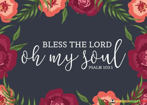 Bless-The-Lord-Oh-My-Soul-Quotes.jpeg