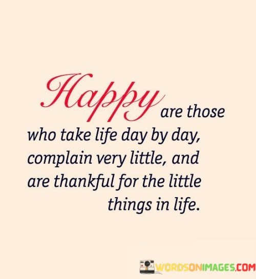 Happy-Are-Those-Who-Take-Life-Day-By-Day-Quotes.jpeg