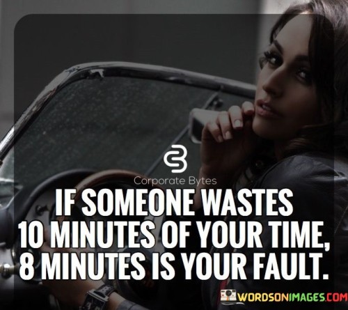 If-Someone-Wastes-10-Minutes-Of-Your-Quotes.jpeg
