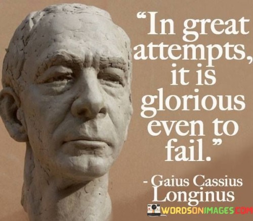 In-Great-Attempts-It-Is-Glorious-Even-To-Fail-Quotes.jpeg