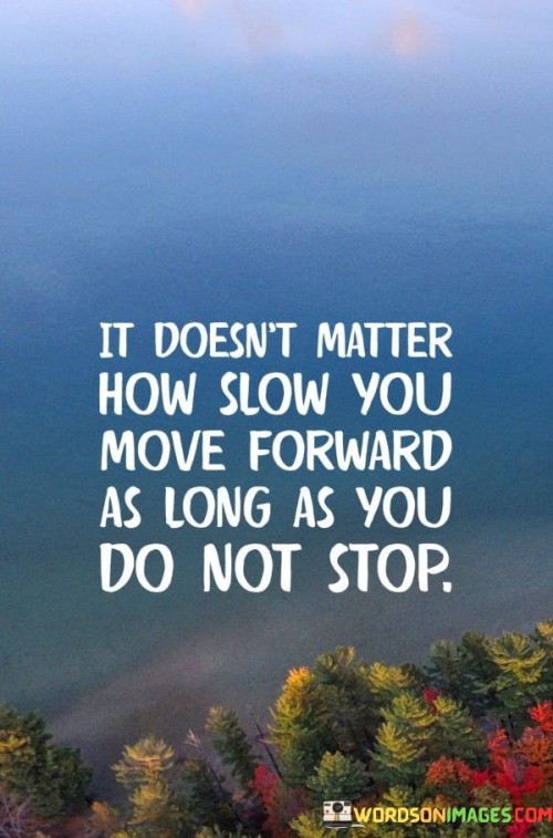 It-Doesnt-Matter-How-Slow-You-Move-Quotes.jpeg