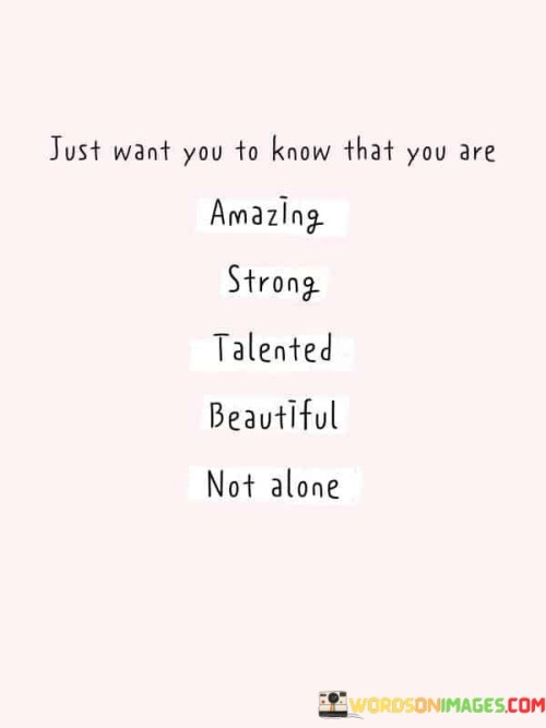 Just-Want-You-To-Know-That-You-Are-Amazing-Strong-Quotes.jpeg