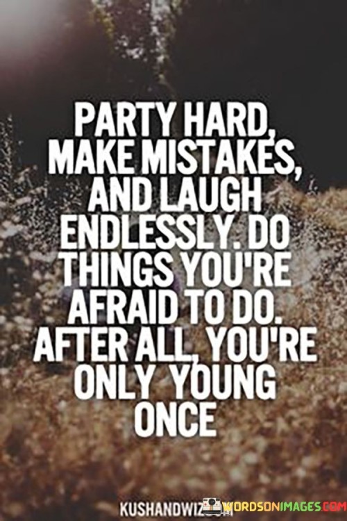 Party-Hard-Make-Mistakes-And-Laugh-Quotes.jpeg