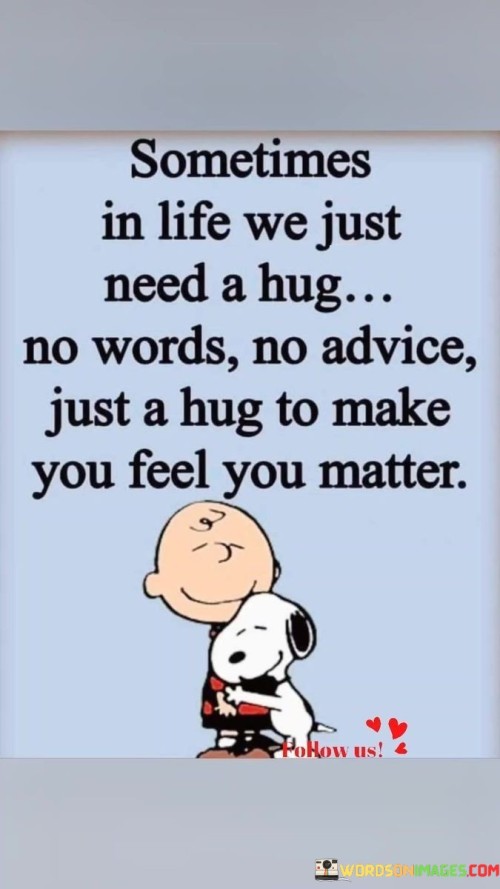 Sometimes-In-Life-We-Just-Need-A-Hug-No-Words-Quotes.jpeg