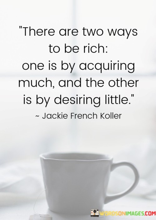 There-Are-Two-Ways-To-Be-Rich-One-Is-By-Acquiring-Quotes.jpeg