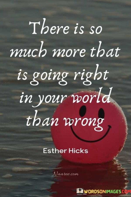 There-Is-So-Much-More-That-Is-Going-Right-Quotes.jpeg
