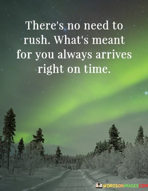 Theres-No-Need-To-Rush-Whats-Meant-Quotes.jpeg