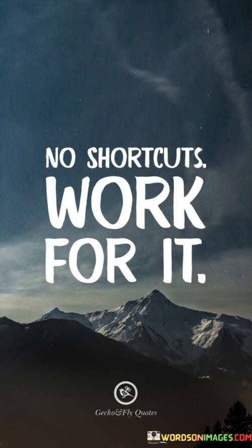 No-Shortcuts-Work-For-It-Quotes.jpeg