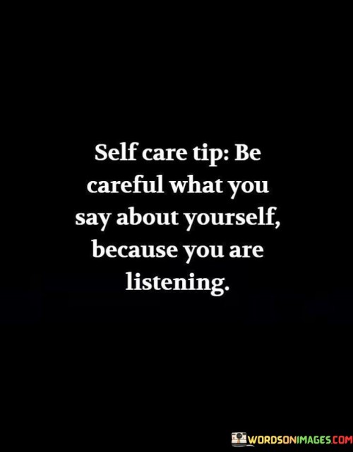 Self-Care-Tip-Be-Careful-What-You-Say-Quotes.jpeg