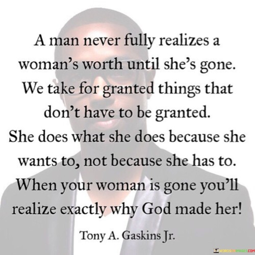 A-Man-Never-Fully-Realizes-A-Womans-Worth-Until-Shes-Gone-Quotes.jpeg