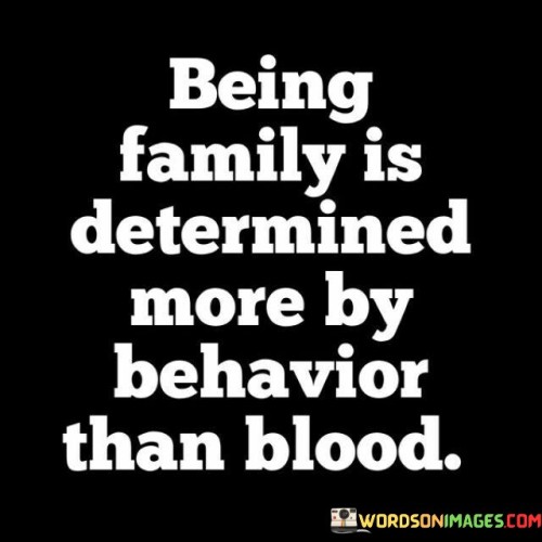 Being-Family-Is-Determined-More-By-Behavior-Than-Blood-Quotes.jpeg