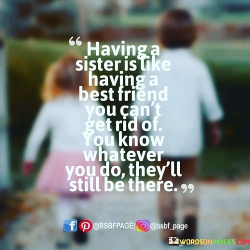 Having-A-Sister-Is-Like-Having-A-Best-Friend-You-Cant-Get-Quotes.jpeg