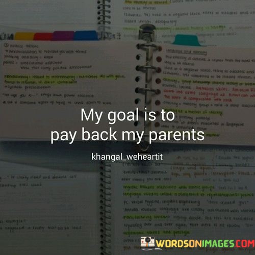 My-Goal-Is-To-Pay-Back-My-Parents-Quotes.jpeg