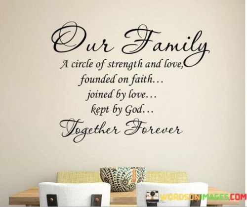 Our-Family-A-Circle-Of-Strength-And-Love-Founded-On-Faith-Quotes.jpeg