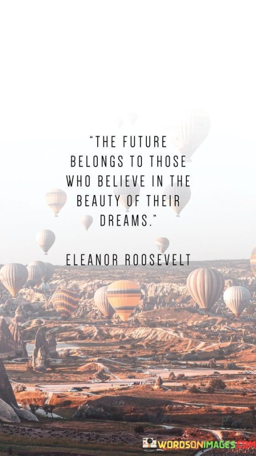 The-Future-Belongs-To-Those-Who-Believe-In-The-Beauty-Of-Their-Dreams-Quotes.jpeg