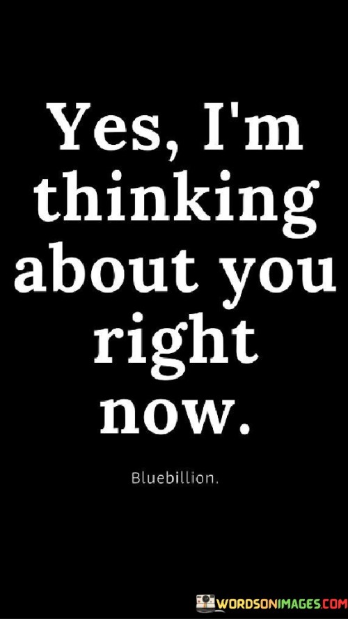 Yes I'm Thinking About You Right Now Quotes
