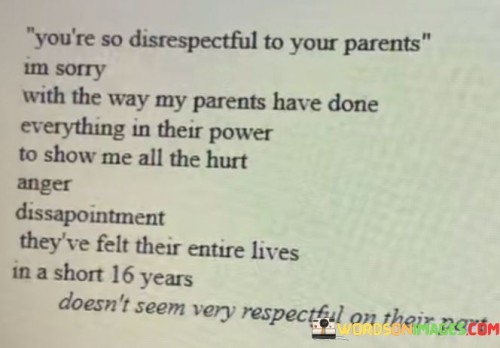 Youre-So-Disrespectful-To-Your-Parents-Im-Sorry-With-The-Way-My-Parents-Have-Quotes.jpeg