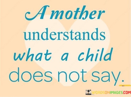 A-Mother-Understands-What-A-Child-A-Does-Not-Say-Quotes.jpeg