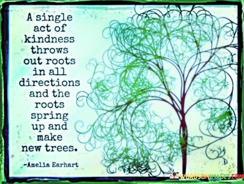 A-Single-Act-Of-Kindness-Throws-Out-Roots-In-All-Quotes.jpeg