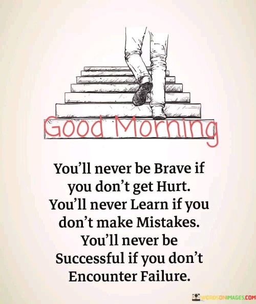 Good-Morning-Youll-Never-Be-Brave-If-You-Dont-Quotes.jpeg