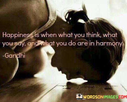 Happiness-Is-When-What-You-Think-What-You-Say-Quotes.jpeg