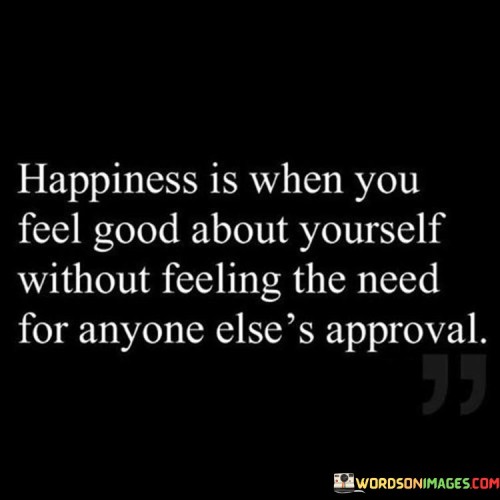 Happiness-Is-When-You-Feel-Good-About-Yourself-Quotes.jpeg
