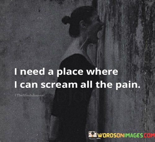 I-Need-A-Place-Where-I-Can-Scream-All-The-Pain-Quotes.jpeg