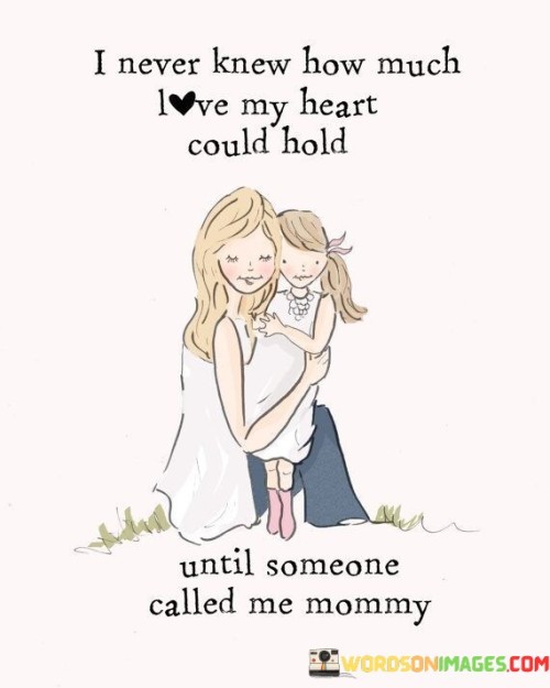 I-Never-Knew-How-Much-I-Love-My-Heart-Could-Quotes.jpeg