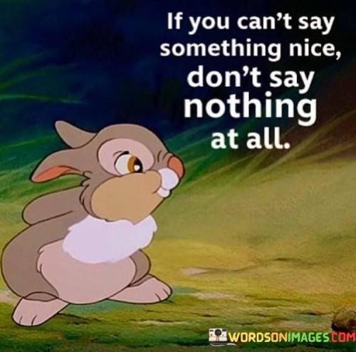 If You Can't Say Something Nice Don't Say Quotes
