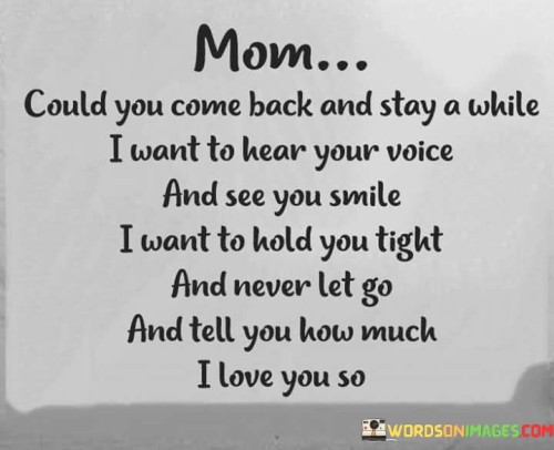 Mom-Could-You-Come-Back-And-Stay-A-While-Quotes.jpeg