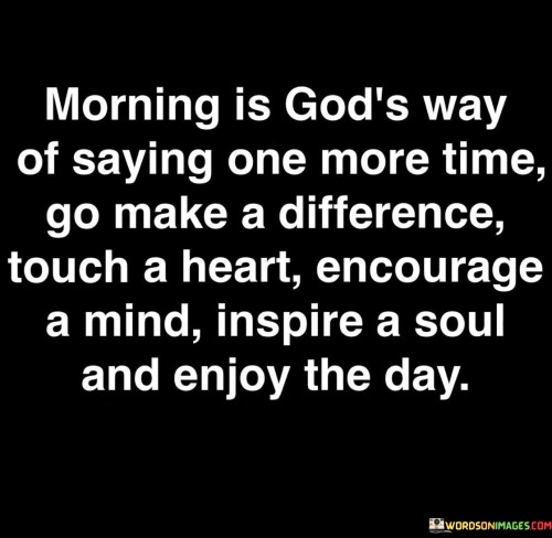Morning-Is-Gods-Way-Of-Saying-One-More-Time-Quotes.jpeg
