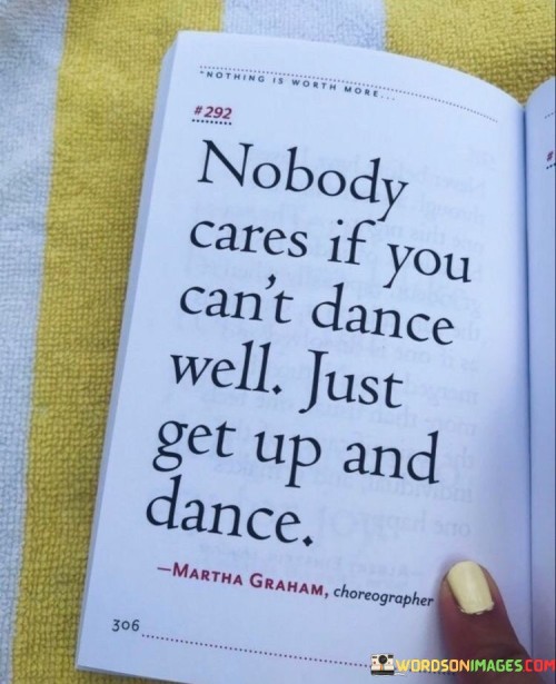 Nobody-Cares-If-You-Cant-Dance-Well-Just-Get-Quotes.jpeg