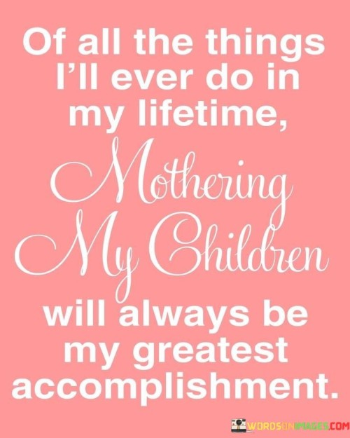 Of-All-The-Things-Ill-Ever-Do-In-My-Lifetime-Nothing-My-Quotes.jpeg