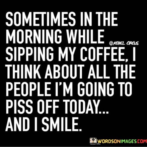 Sometimes-In-The-Morning-While-Sipping-Quotes.jpeg