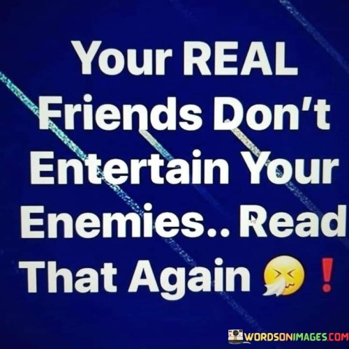 Your-Real-Friends-Dont-Entertain-Quotes.jpeg