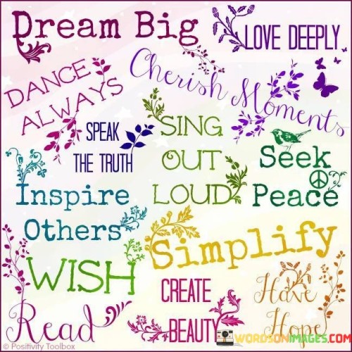 Dream-Big-Love-Deeply-Dance-Always-Quotes.jpeg