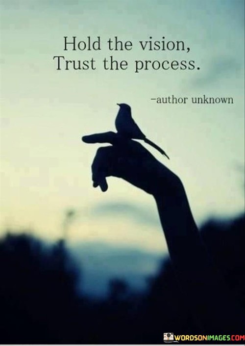 Hold-The-Vision-Trust-The-Process-Quotes.jpeg