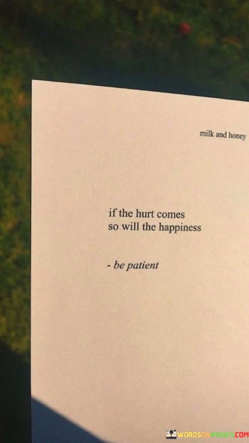 If-The-Hurt-Comes-So-Will-The-Happiness-Quotes.jpeg
