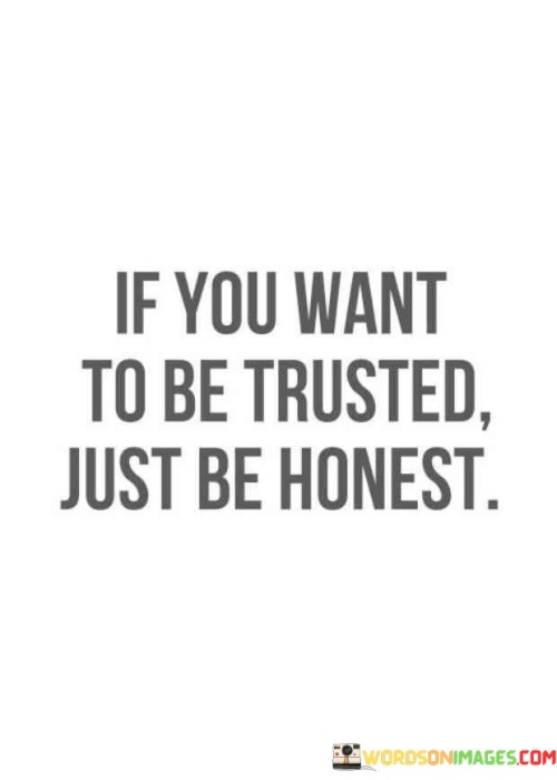 If-You-Want-To-Be-Trusted-Just-Be-Honest-Quotes.jpeg