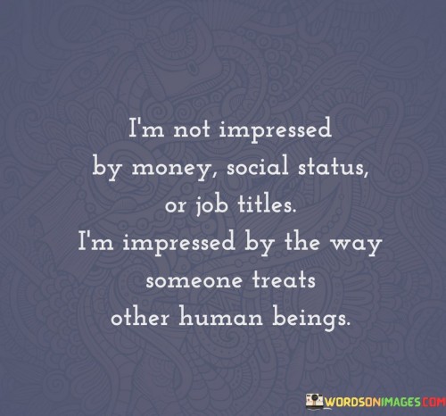 Im-Not-Impressed-By-Money-Social-Status-Quotes.jpeg