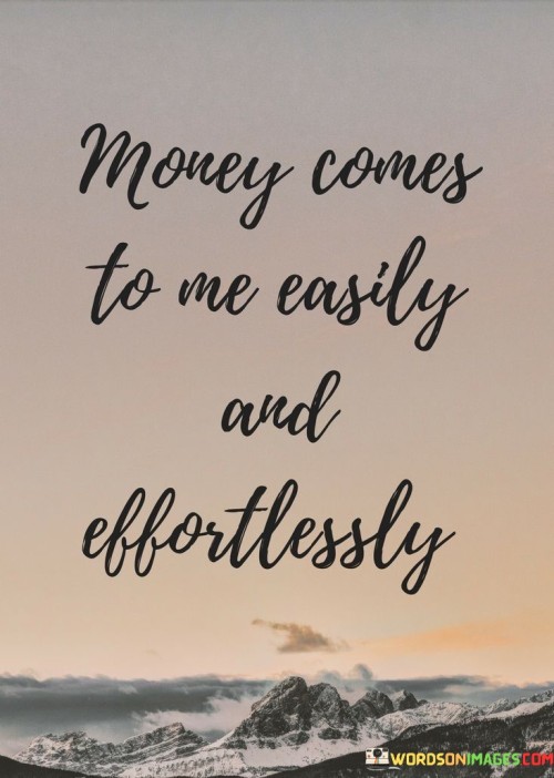 Money-Comes-To-Me-Easily-And-Effortlessly-Quotes.jpeg