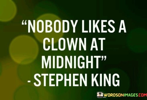 Nobody-Likes-A-Clown-At-Midnight-Quotes.jpeg