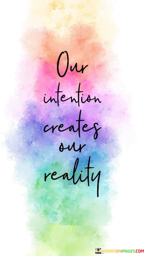 Our-Intention-Creates-Our-Reality-Quotes.jpeg
