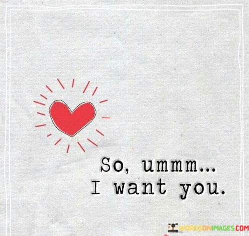 So-Ummm-I-Want-You-Quotes.jpeg