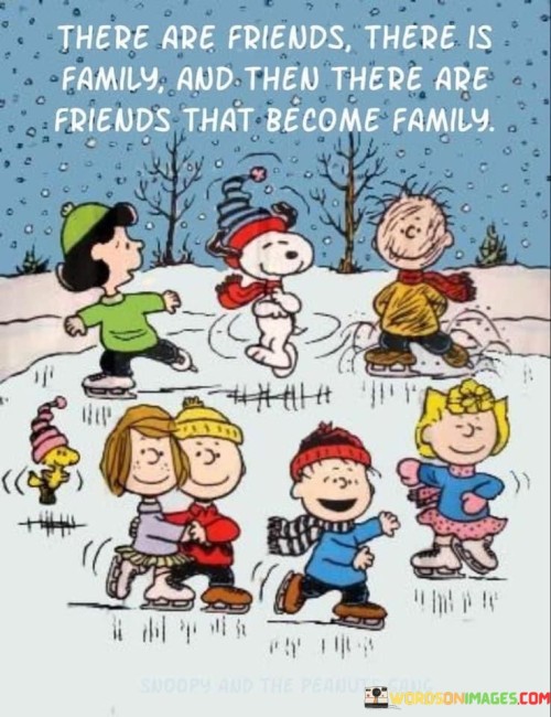 There-Are-Friends-There-Is-Family-And-Then-Quotes.jpeg